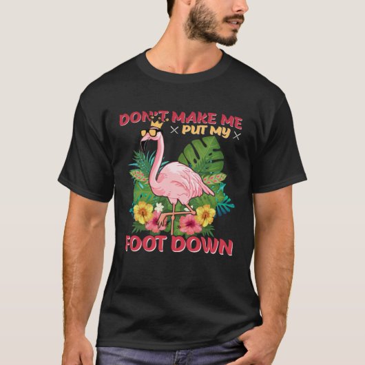 Don t Make Me Put My Foot Down Tシャツ (正面)