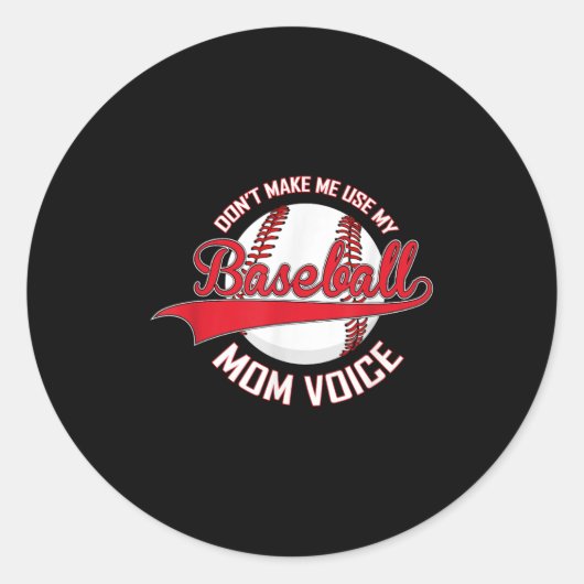 Don’t Make Me Use My Baseball Mom Voice Baseball M ラウンドシール (正面)