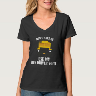 Don t Make Me Use My Bus Driver Voice  10 Tシャツ