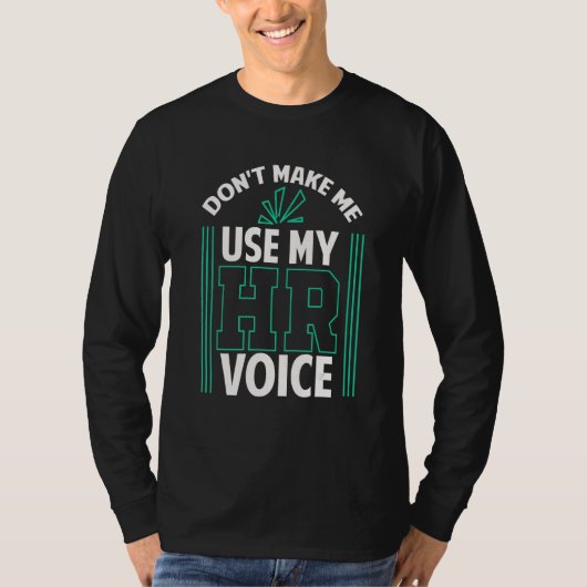 Don t Make Me Use My HR Voice Human Resources Mana Tシャツ (正面)