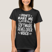 Don t Make Me Use My Software Developer Voice Tシャツ (正面)