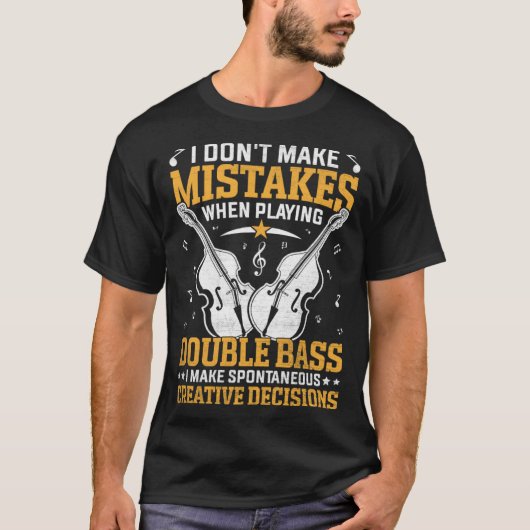 Don t Make Mistakes Playing Double Bass Creative D Tシャツ (正面)