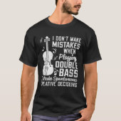 Don t Make Mistakes Playing Double Bass Creative D Tシャツ (正面)