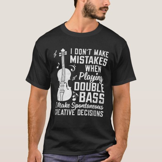 Don t Make Mistakes Playing Double Bass Creative D Tシャツ (正面)