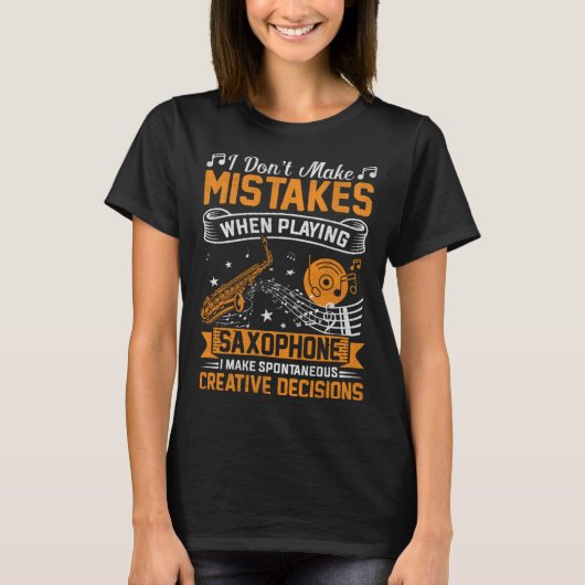 Don t Make Mistakes Playing Saxophone Creative Dec Tシャツ (正面)