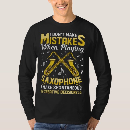 Don t Make Mistakes Playing Saxophone Creative Dec Tシャツ (正面)
