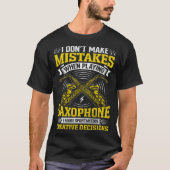 Don t Make Mistakes Playing Saxophone Creative Dec Tシャツ (正面)