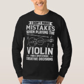 Don t Make Mistakes Playing Violin Creative Decisi Tシャツ (正面)