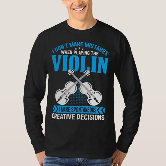 Don t Make Mistakes Playing Violin Creative Decisi Tシャツ (正面)