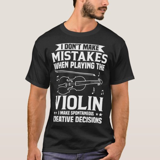 Don t Make Mistakes Playing Violin Creative Decisi Tシャツ (正面)