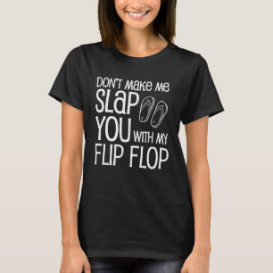 Don T Me Slap Flip Flop Slapping Experts Tシャツ