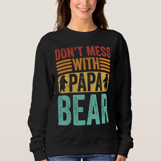 Don t Mess With Papa Bear Father s Day Dad Grandp スウェットシャツ (正面)