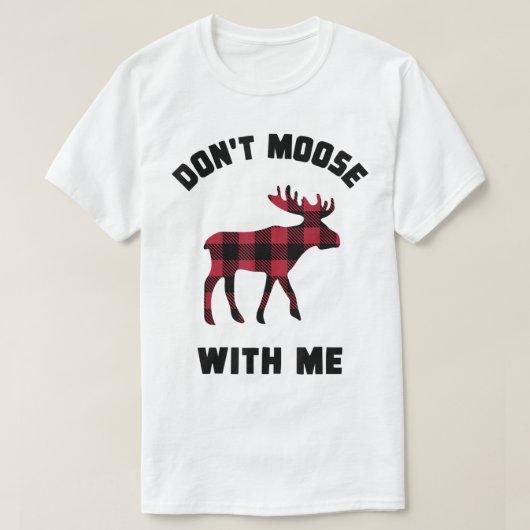 Don’t Moose With Me Funny Plaid Design Tシャツ (デザイン正面)