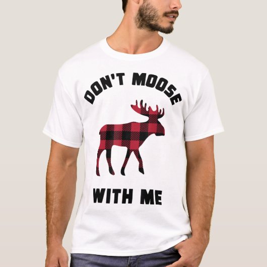 Don’t Moose With Me Funny Plaid Design Tシャツ (正面)