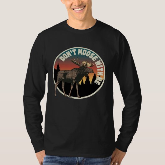DON T MOOSE WITH ME Outdoor And Camping Tシャツ (正面)