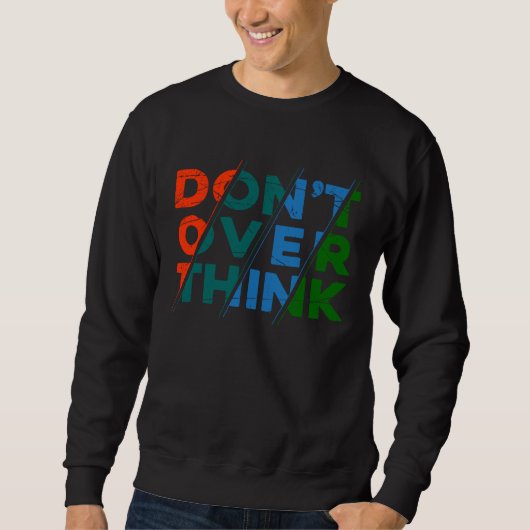 Don t overthink Quote for men women & youth スウェットシャツ (正面)