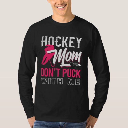 Don t Puck With Me Ice Hockey Player Moms  Hockey  Tシャツ (正面)