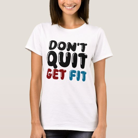 Don’t Quit, Get Fit – Motivational Fitness Design Tシャツ (正面)
