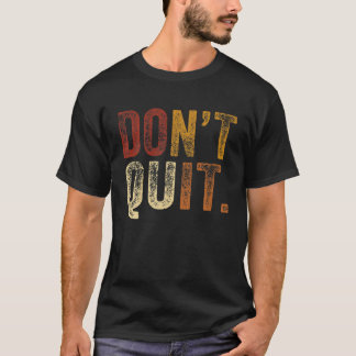 Don´T Quit Tee Do It Motivation Fitness Outfit Gym Tシャツ