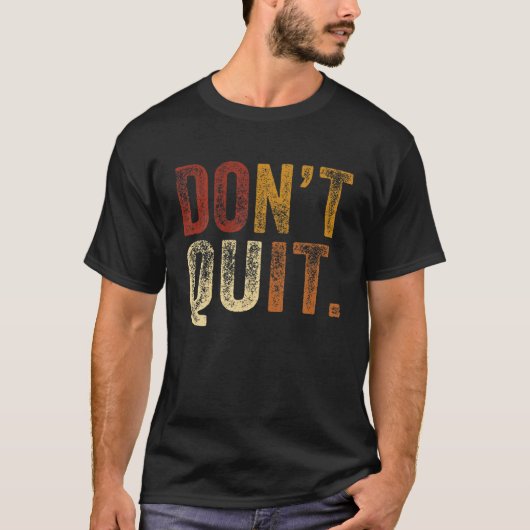 Don´T Quit Tee Do It Motivation Fitness Outfit Gym Tシャツ (正面)