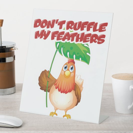 Don’t Ruffle My Feathers 台座サイン (インサイチュ)