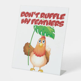 Don’t Ruffle My Feathers 台座サイン
