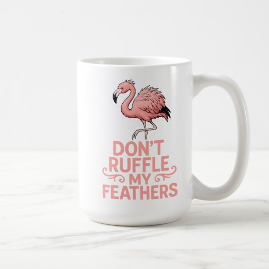 Don’t Ruffle My Feathers Flamingo Humor コーヒーマグカップ (右)