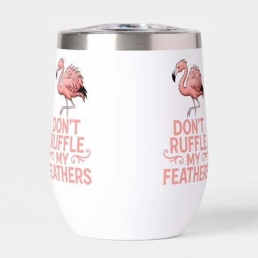 Don’t Ruffle My Feathers Funny Flamingo Saying (正面)