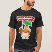 Don’t Ruffle My Feathers Tシャツ (正面)