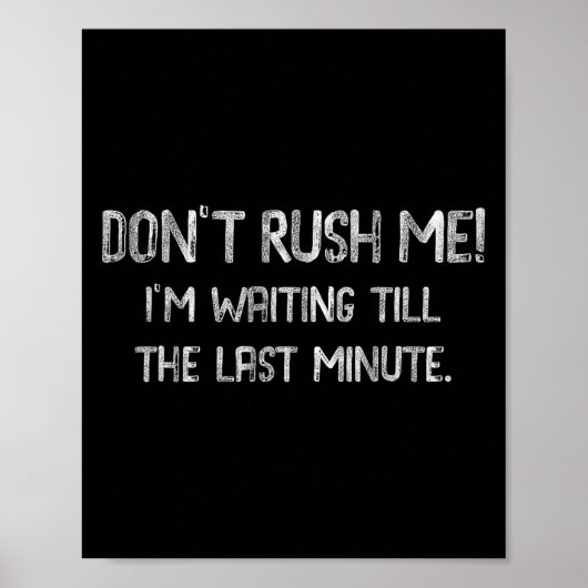 Don’t Rush Me! I’m Waiting Till The Last Minute - ポスター (正面)