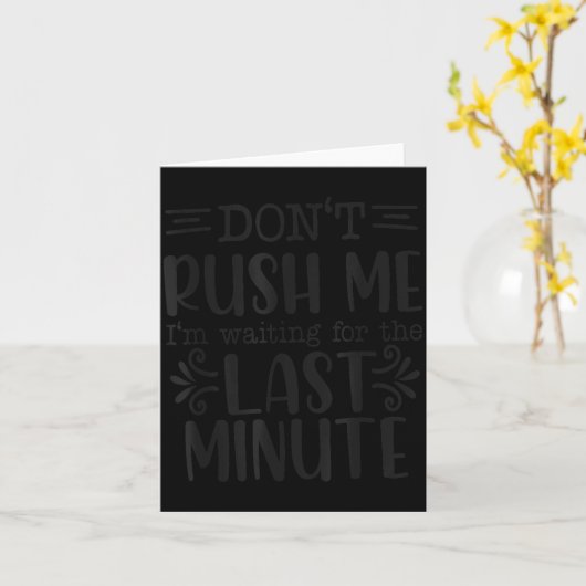 Don’t Rush Me, Sarcastic Quotes Funny  カード (黄色い花)