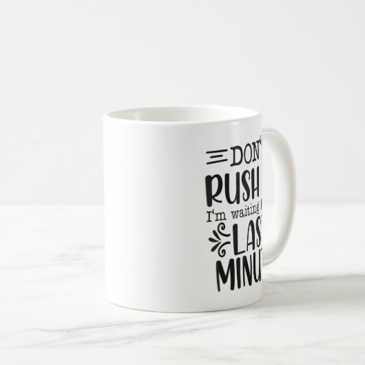 Don’t Rush Me, Sarcastic Quotes Funny  コーヒーマグカップ (正面右)