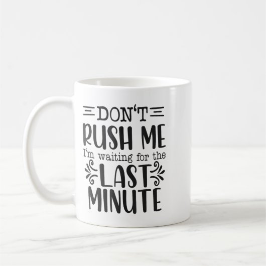 Don’t Rush Me, Sarcastic Quotes Funny  コーヒーマグカップ (左)