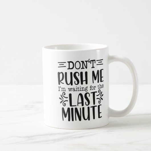 Don’t Rush Me, Sarcastic Quotes Funny  コーヒーマグカップ (右)