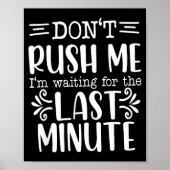 Don’t Rush Me, Sarcastic Quotes Funny  ポスター (正面)
