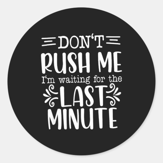 Don’t Rush Me, Sarcastic Quotes Funny  ラウンドシール (正面)