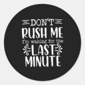 Don’t Rush Me, Sarcastic Quotes Funny ラウンドシール (正面)
