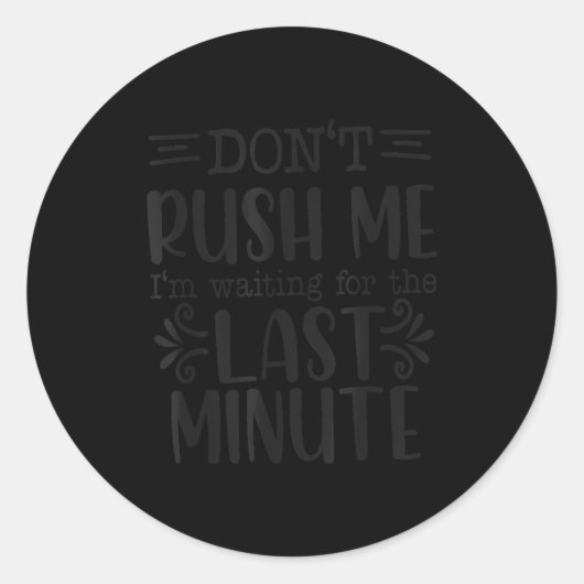Don’t Rush Me, Sarcastic Quotes Funny  ラウンドシール (正面)