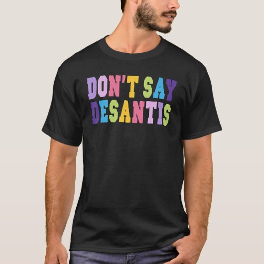 Don t Say Desantis Anti Liberal Florida Say Gay LG Tシャツ (正面)