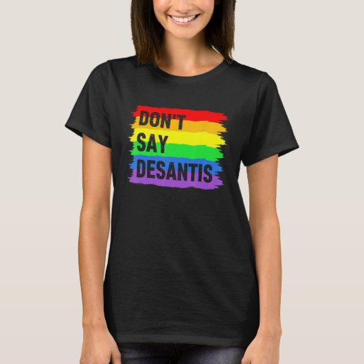 Don t Say DeSantis Florida Say Gay LGBTQ Pride Ant Tシャツ (正面)