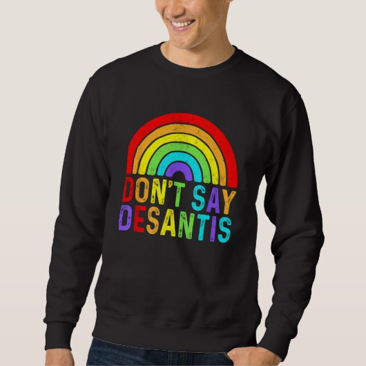 Don t Say DeSantis Rainbow Say Gay LGBTQ Pride Ant スウェットシャツ (正面)