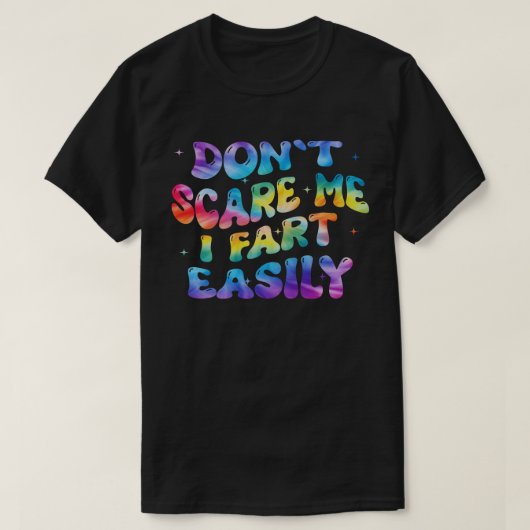 Don’t Scare Me I Fart Easily Funny Humor Quote Tシャツ (デザイン正面)