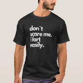 Don`t Scare Me I Fart Easily Tシャツ (正面)