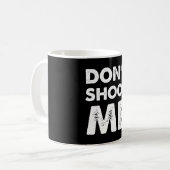 Don’t Shoot Me  コーヒーマグカップ (正面左)