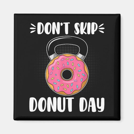 Don’t Skip Donut Day Funny Workout For Donut Lover マグネット (正面)