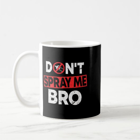 Don’t Spray Me Bro _ Funny Chemtrails Consracy Quo コーヒーマグカップ (左)