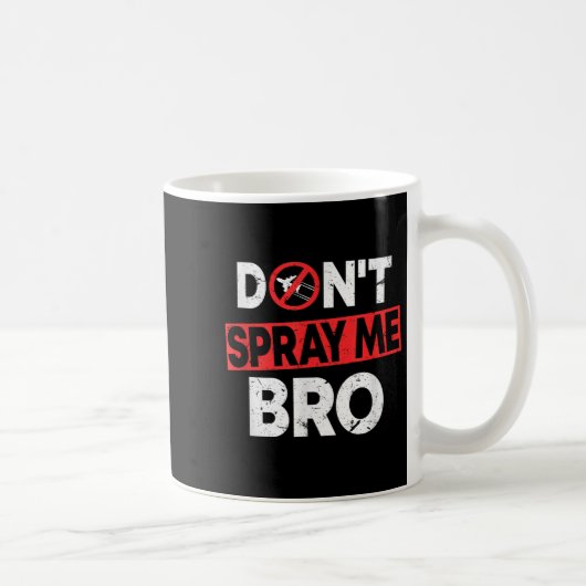 Don’t Spray Me Bro _ Funny Chemtrails Consracy Quo コーヒーマグカップ (右)