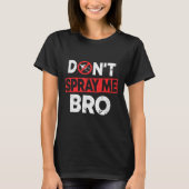 Don’t Spray Me Bro _ Funny Chemtrails Consracy Quo Tシャツ (正面)