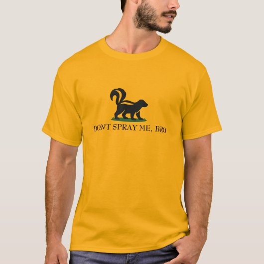 Don’t Spray Me, Bro Skunk Customizable Tシャツ (正面)