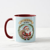 Don’t Stop Believing in Santa – Christmas Mug for  マグカップ (左)